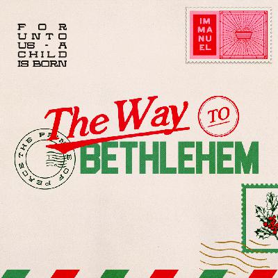 The Way To Bethlehem | Part 5 | Why Christmas Matters