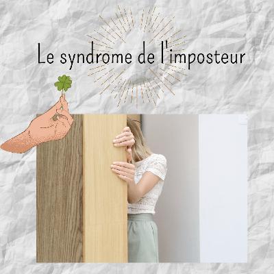 Le syndrome de l'imposteur Le syndrome de l'imposteur