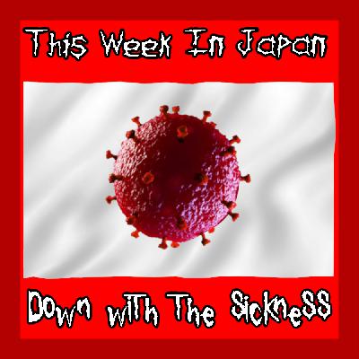Down with the Sickness - This Week In Japan Down with the Sickness - This Week In Japan