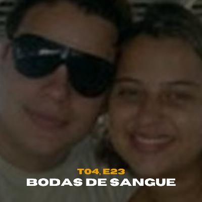 T04, E23 | ESPECIAL: Bodas de Sangue