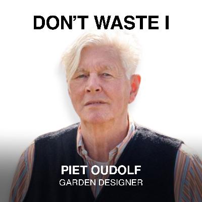 EP15: Piet Oudolf on Redefining Landscapes, Taking Risks, Craftsmanship, and Intuition