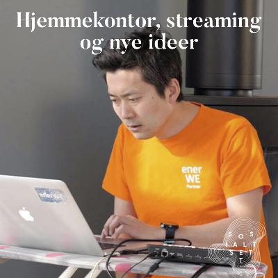 #165 Hjemmekontor, streamning og nye ideer