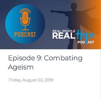 Real People, Real Hope - Episode 9 - Combating Ageism