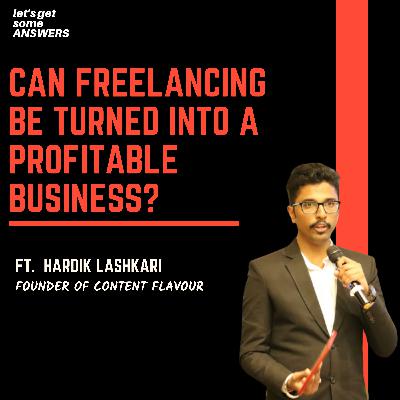 Can freelancing be scaled into a profitable business? What role does experimentation play while creating content? Ft. Hardik Lashkari