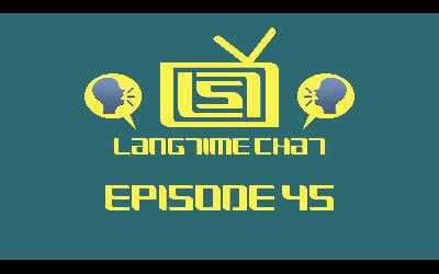 LangTime Chat, Episode 45: Translation as a Language-Expanding Exercise