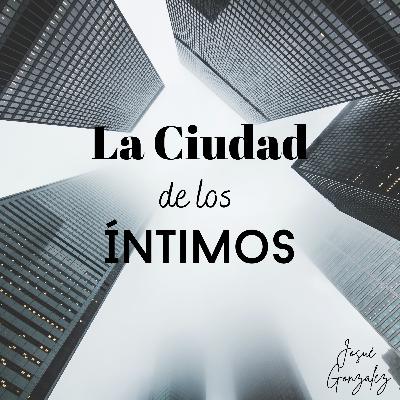 La Ciudad de los Íntimos