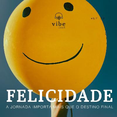 #33 - Felicidade: A jornada importa mais que o destino final, com Mariana Costa e Luciana Oddone