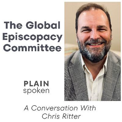 The Global Episcopacy Committee - A Conversation with Chris Ritter
