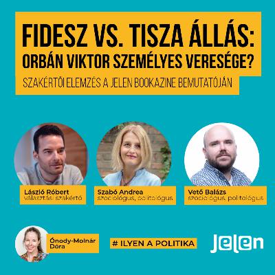 Fidesz vs. Tisza állás: Orbán Viktor személyes veresége? | Szakértők a Jelen bookazine bemutatóján