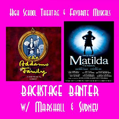Backstage Banter: High School Theatre & Favorite Musicals