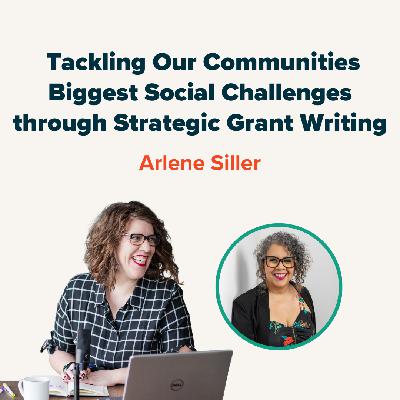 Tackling our Communities Biggest Social Challenges through Strategic Grant Writing with Arlene Siller Tackling our Communities Biggest Social Challenges through Strategic Grant Writing with Arlene Siller