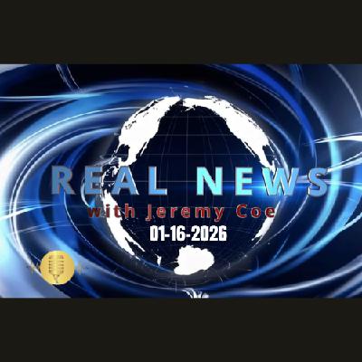 Real News January 16, 2026
