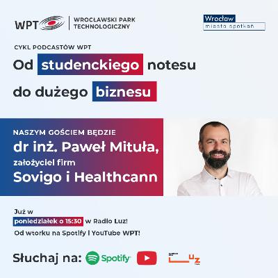 Od studenckiego notesu do dużego biznesu - odcinek II: historia firm Sovigo i Healthcann Od studenckiego notesu do dużego biznesu - odcinek II: historia firm Sovigo i Healthcann