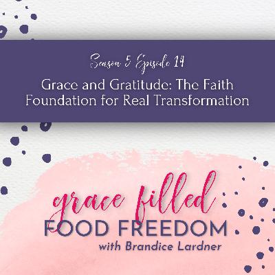 Grace and Gratitude: The Faith Foundation for Real Transformation