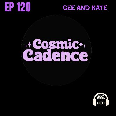 EP 120: Cosmic Cadence Podcast