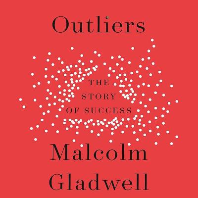 Outliers (by Malcolm Gladwell)