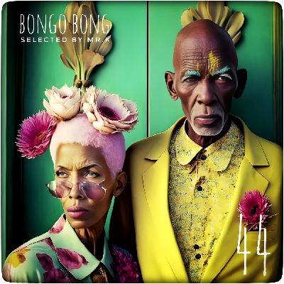 Bongo Bong vol.44 - Selected by Mr.K