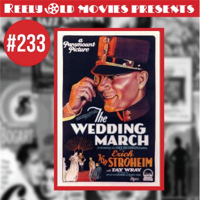 #233 "The Wedding March (1928)" Review