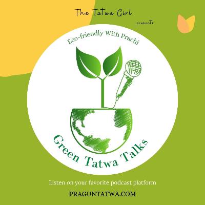 Ep 47 Green Tatwa Talks - Discussing SDG's, In conversation with Aditya chaudhary