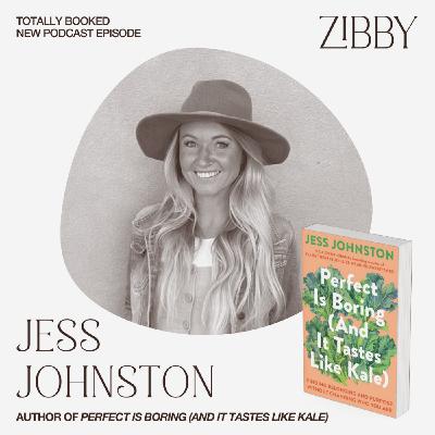 Jess Johnston, PERFECT IS BORING (AND IT TASTES LIKE KALE): Finding Belonging and Purpose Without Changing Who You Are