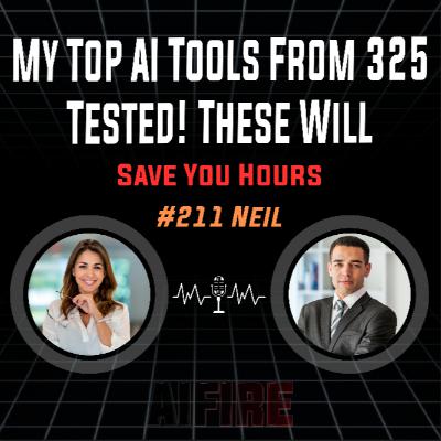 #211 Neil: My Top AI Tools From 325 Tested! These Will Save You Hours #211 Neil: My Top AI Tools From 325 Tested! These Will Save You Hours