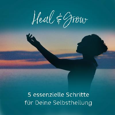 #10: Fünf essenzielle Schritte für Deine Selbstheilung