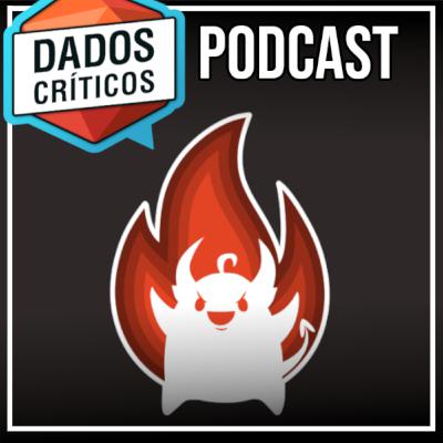 61 - Colocando Fogo na Dungeon! - Papo Crítico #25