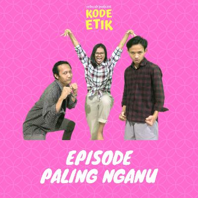 EPISODE PALING NGANU