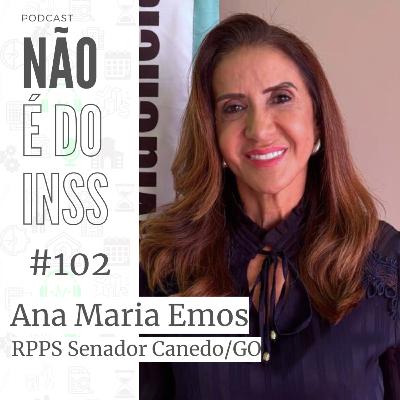 #102 Gestão com Ana Maria Emos - RPPS Senador Canedo/GO #102 Gestão com Ana Maria Emos - RPPS Senador Canedo/GO