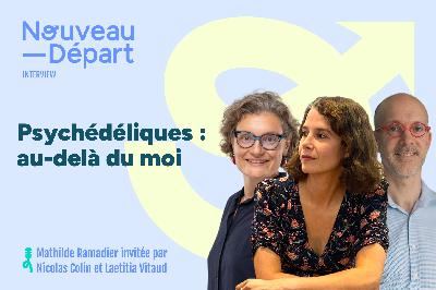 Psychédéliques : au-delà du moi Psychédéliques : au-delà du moi