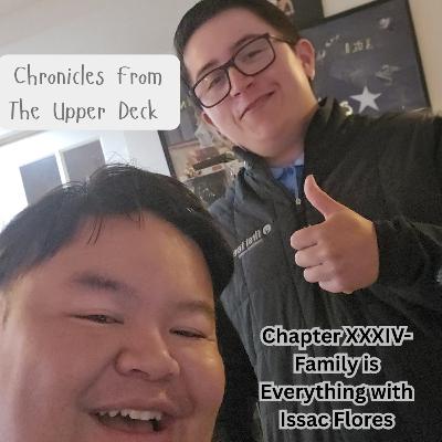 Chapter XXXIV- Family is Everything with Issac Flores