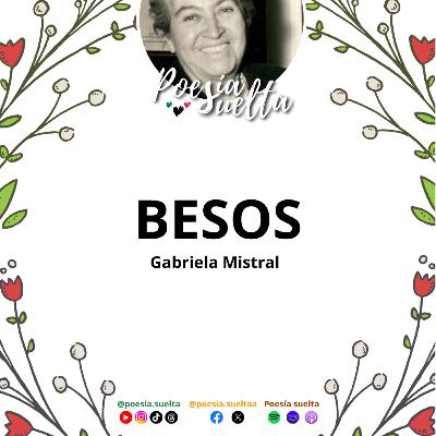 Besos de Gabriela Mistral