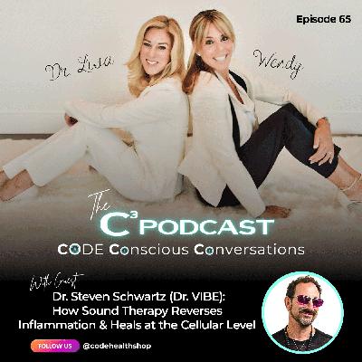 Dr. Steven Schwartz (Dr. VIBE): How Sound Therapy Reverses Inflammation & Heals at the Cellular Level