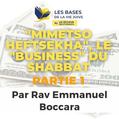 "Mimetso Heftsekha", le "business" du Shabbat, partie 1