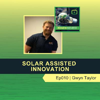 Solar Assisted Innovation with Gwyn Taylor