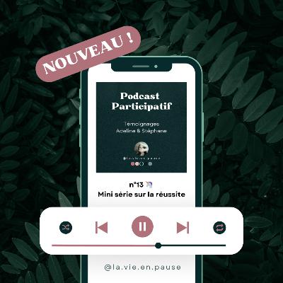 🤝 PP - le Podcast Participatif - n°13 🦄 Mini série sur la réussite : Témoignages Adeline & Stéphane 🤝 PP - le Podcast Participatif - n°13 🦄 Mini série sur la réussite : Témoignages Adeline & Stéphane