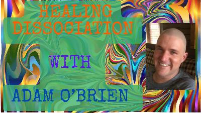 The Body Holds The Trauma: Adam O'Brien on Dissociation, Addiction & Why Ketamine Treatment is Backwards