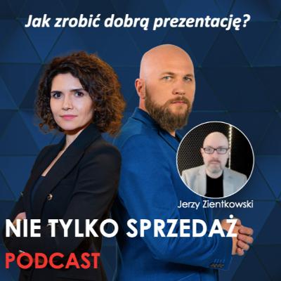 Sprzedawaj przez prezentację 🎭 Jerzy Zientkowski w Podcascie "Nie tylko Sprzedaż". odc.5