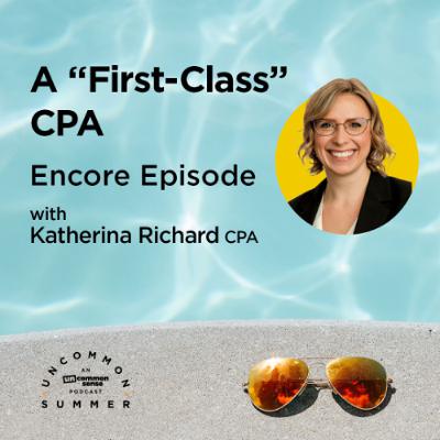 Uncommon Summer Ep 6: A 'First-Class' CPA: Katherina Richard