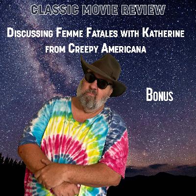Discussing Femme Fatales with Katherine from Creepy Americana