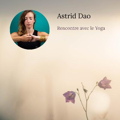 Ep.8 - Astrid Dao, rencontre avec le yoga