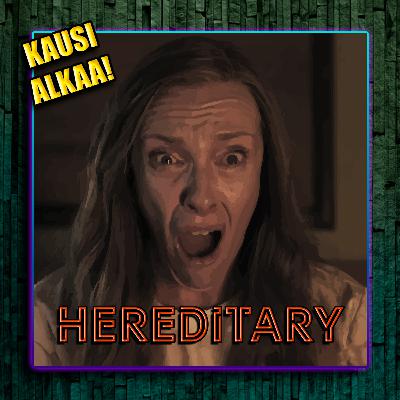 Jakso 169 - Hereditary (KAUSI ALKAA!) Jakso 169 - Hereditary (KAUSI ALKAA!)