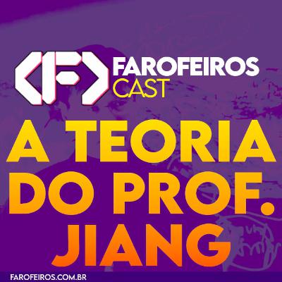 A teoria do professor Jiang – Farofeiros Cast #060 A teoria do professor Jiang – Farofeiros Cast #060