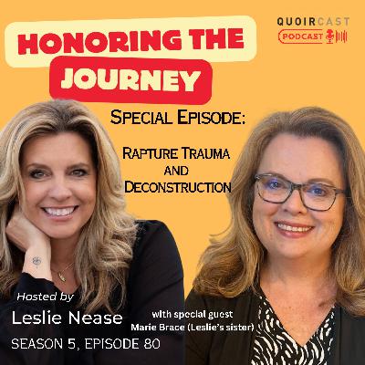 Rapture Trauma & Deconstruction: A Special Episode of Honoring the Journey