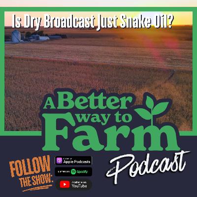 321: Is Dry Broadcast Just Snake Oil? 321: Is Dry Broadcast Just Snake Oil?