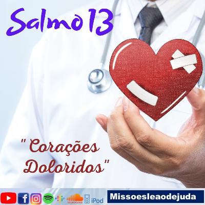 Salmo 13 - Corações Doloridos