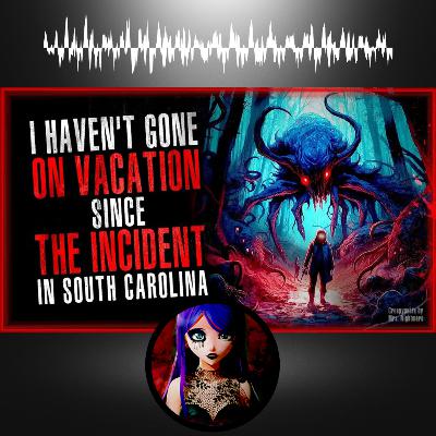 I Haven't Gone on Vacation Since the Incident in South Carolina I Haven't Gone on Vacation Since the Incident in South Carolina