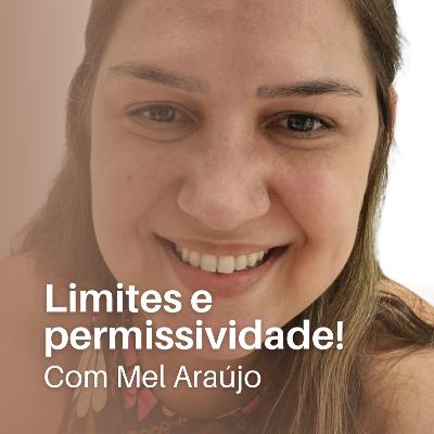 #47 Limites e Permissividade com Mel Araújo!