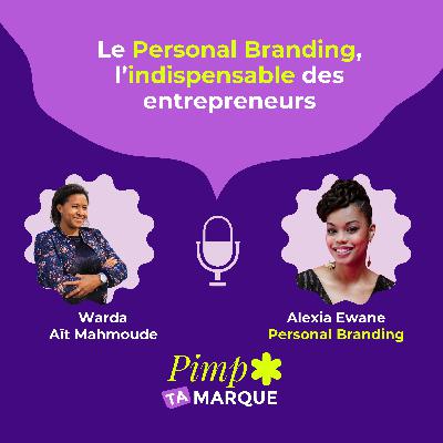 S4 Ép.5 - Le personal branding, l'indispensable des entrepreneurs avec Alexia Ewane