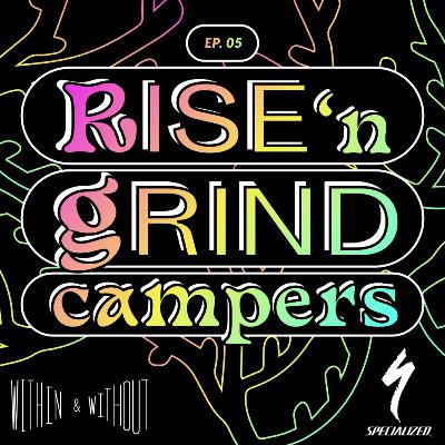 EPISODE 5: Rise ‘n Grind Campers EPISODE 5: Rise ‘n Grind Campers